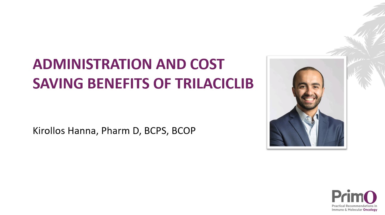 Presentation 2: Administration and Cost Saving Benefits of Trilaciclib. 